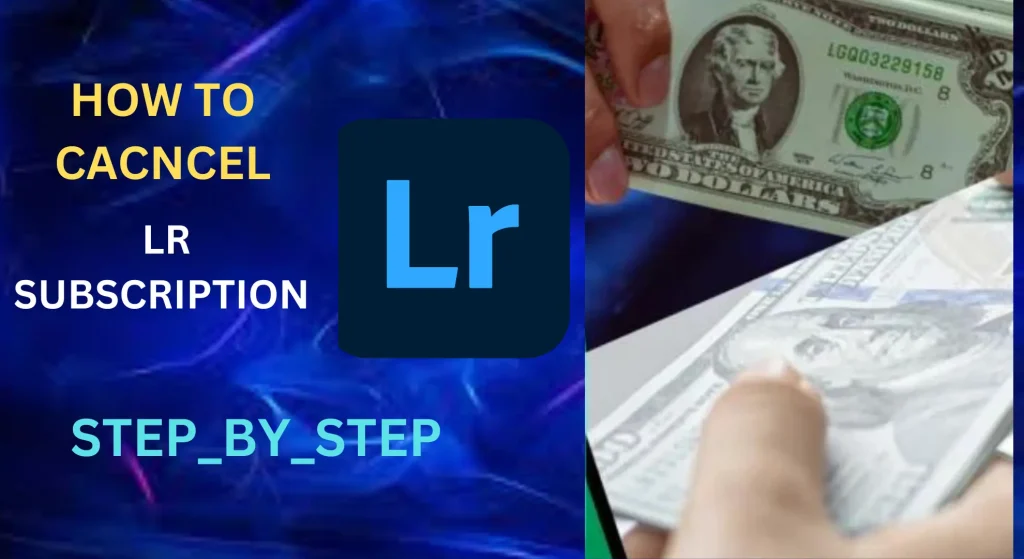 How to Cancel Lightroom Subscription in 2024? Step-By-Step Guide