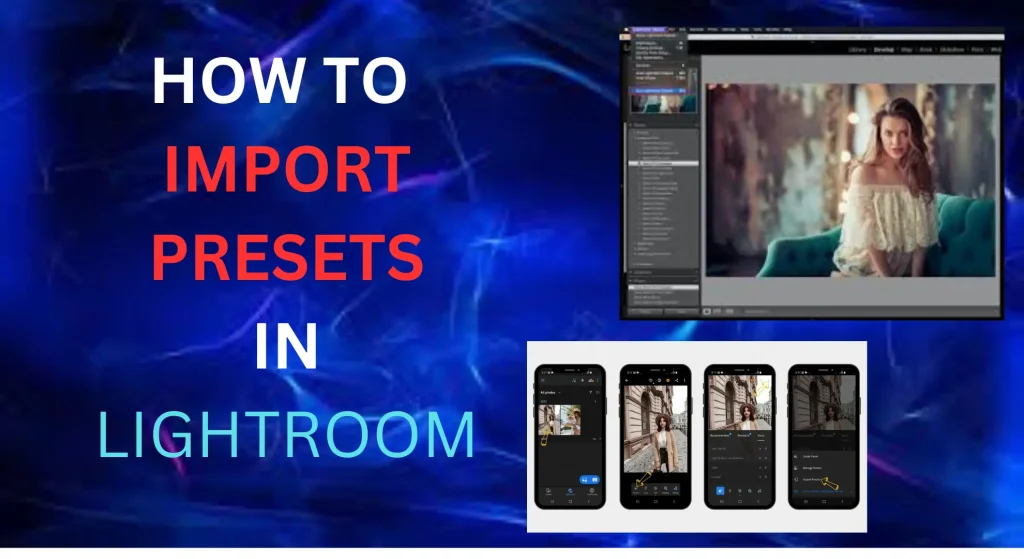 How to Import Presets in Lightroom App 2024 [Mobile + PC] – A Step-by-Step Guide