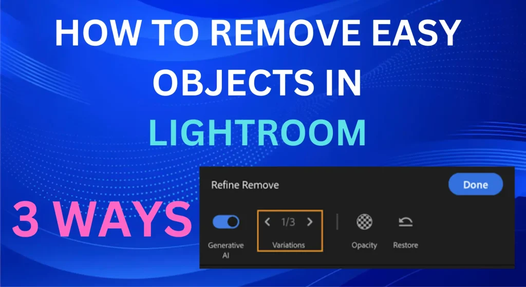 How to Easily Remove Unwanted Objects in Adobe Lightroom